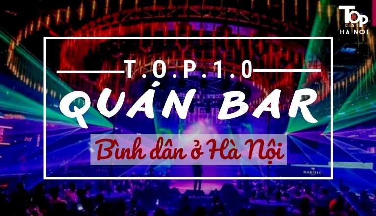 Top 10 quán bar bình dân ở Hà Nội