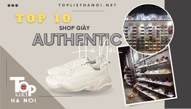 Top 10 shop giày Authentic Hà Nội uy tín và chất lượng nhất