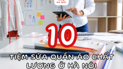 10 TIỆM SỬA QUẦN ÁO CHẤT LƯỢNG Ở HÀ NỘI