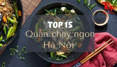 Top 15 quán chay ngon Hà Nội thanh tịnh và yên bình