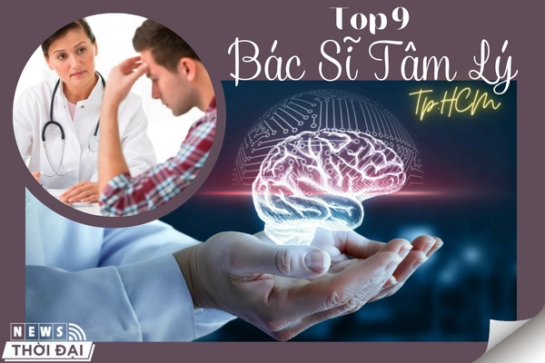  Cùng Khám Phá 9 Bác Sĩ Tâm Lý TPHCM Cực Giỏi Hiện Nay