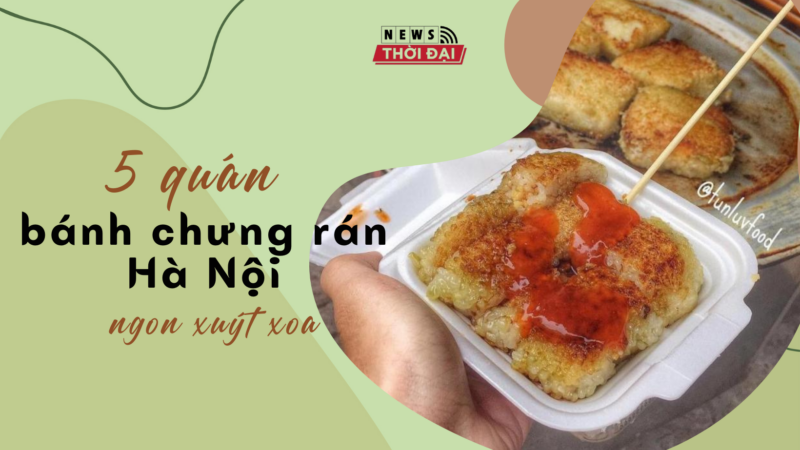 5 quán bán bánh chưng rán Hà Nội ngon xuýt xoa