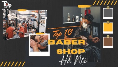 Top 10 Barber Shop Hà Nội chất như nước cất không nên bỏ qua