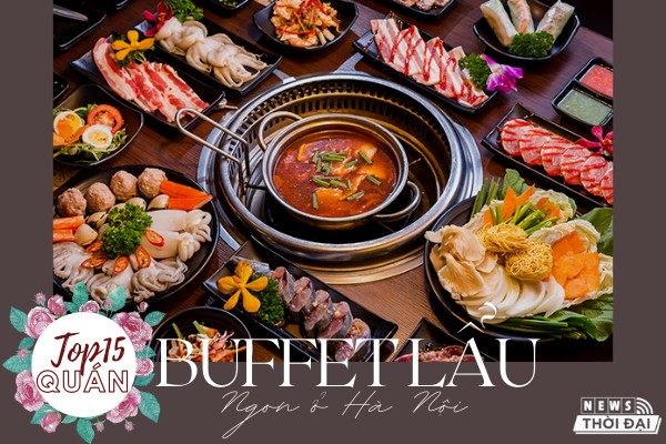 Top 15 Quán Buffet Lẩu Hà Nội Tươi Ngon Hấp Dẫn