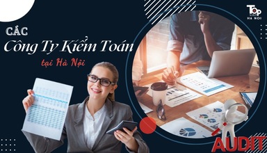 Các công ty kiểm toán tại Hà Nội chuyên nghiệp nhất