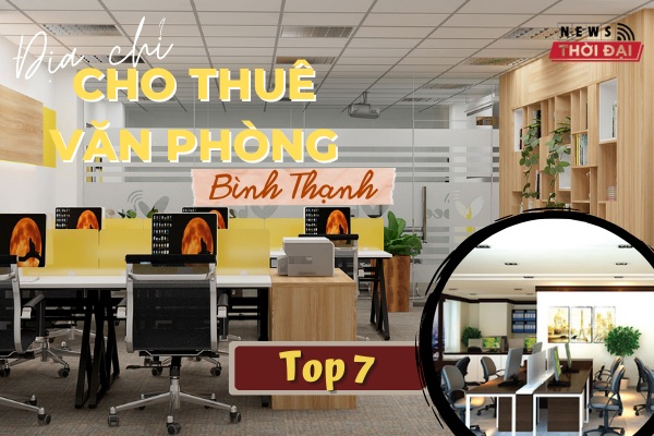 Top 7 Địa Chỉ Cho Thuê Văn Phòng Bình Thạnh Uy Tín Nhất