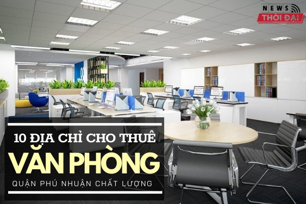 Top 10 địa chỉ cho thuê văn phòng Phú Nhuận chất lượng