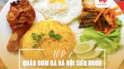 TOP 7 QUÁN CƠM GÀ HÀ NỘI SIÊU NGON