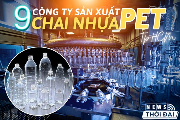 Top 9 Công Ty Sản Xuất Chai Nhựa PET Tại TPHCM