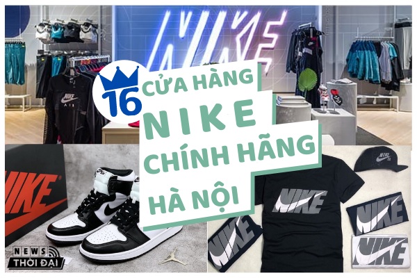 Top 16 Cửa Hàng Nike Chính Hãng Hà Nội Đáng Tin Cậy