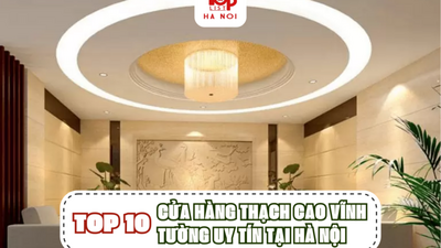 TOP 10 CỬA HÀNG THẠCH CAO VĨNH TƯỜNG UY TÍN TẠI HÀ NỘI