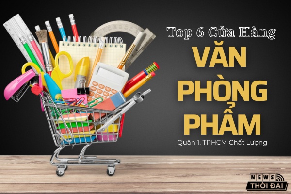 Khám Phá 6 Cửa Hàng Văn Phòng Phẩm Quận 1, TPHCM Chất Lượng