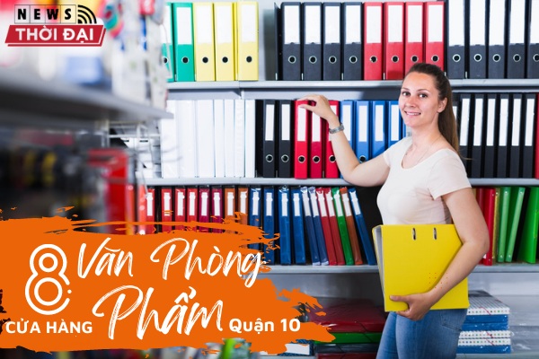 Top 8 Cửa Hàng Văn Phòng Phẩm Quận 10 Chất Lượng