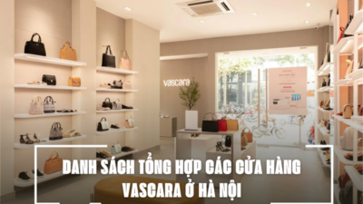 DANH SÁCH TỔNG HỢP CÁC CỬA HÀNG VASCARA Ở HÀ NỘI