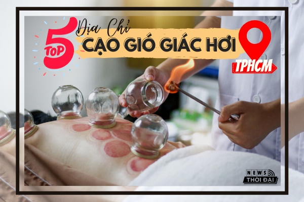 Top 5 Địa Chỉ Cạo Gió Giác Hơi TPHCM An Toàn Và Hiệu Quả