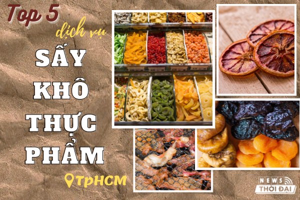 Top 5 Dịch Vụ Sấy Khô Thực Phẩm TPHCM Chất Lượng Nhất