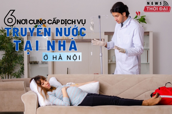 Top 6 Nơi Cung Cấp Dịch Vụ Truyền Nước Tại Nhà Ở Hà Nội