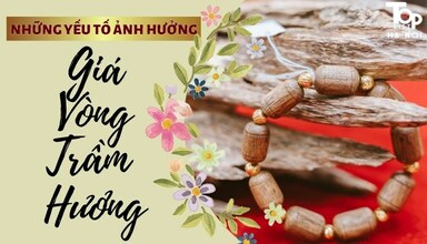 Giá vòng trầm hương chịu ảnh hưởng bởi những yếu tố nào?