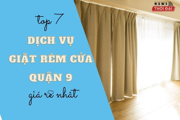 Top 7 Dịch Vụ Giặt Rèm Cửa quận 9 Giá Rẻ Nhất