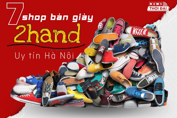 Top 7 Shop Giày 2hand Hà Nội Uy Tín và Giá Rẻ Bậc Nhất