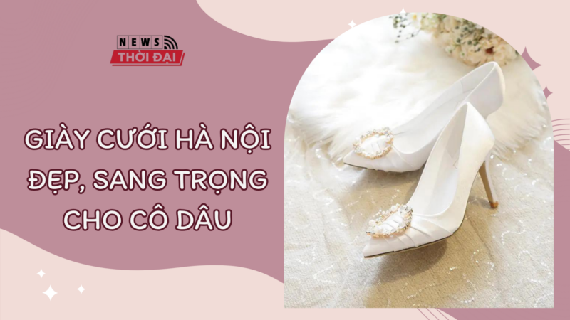 Giày Cưới Hà Nội Đẹp, Sang Trọng Cho cô dâu