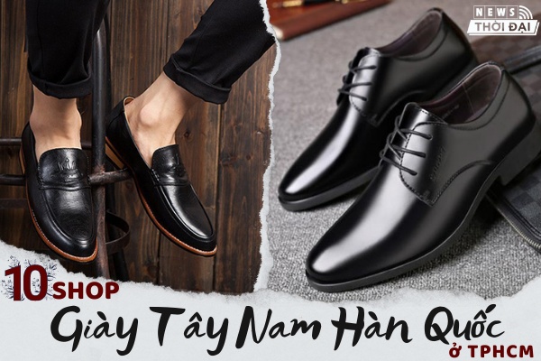 Top 10 Shop Bán Giày Tây Nam Hàn Quốc Ở TPHCM Giá Tốt