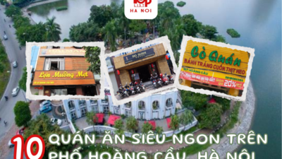 TOP 10 QUÁN ĂN SIÊU NGON TRÊN PHỐ HOÀNG CẦU, HÀ NỘI