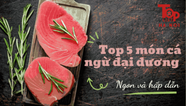 Top 5 món cá ngừ đại dương ngon, hấp dẫn