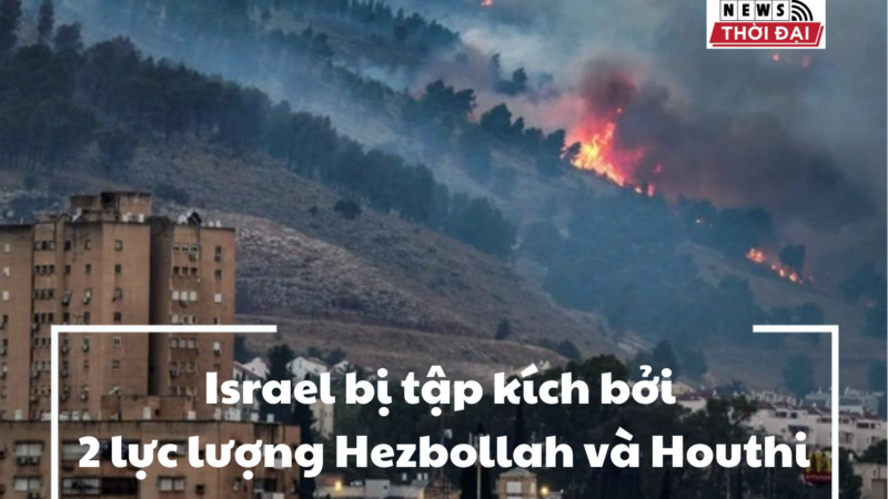 Israel bị tập kích bởi 2 lực lượng Hezbollah và Houthi