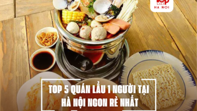 TOP 5 QUÁN LẨU 1 NGƯỜI TẠI HÀ NỘI NGON RẺ NHẤT