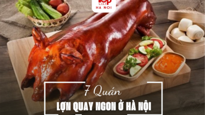 7 QUÁN LỢN QUAY NGON Ở HÀ NỘI