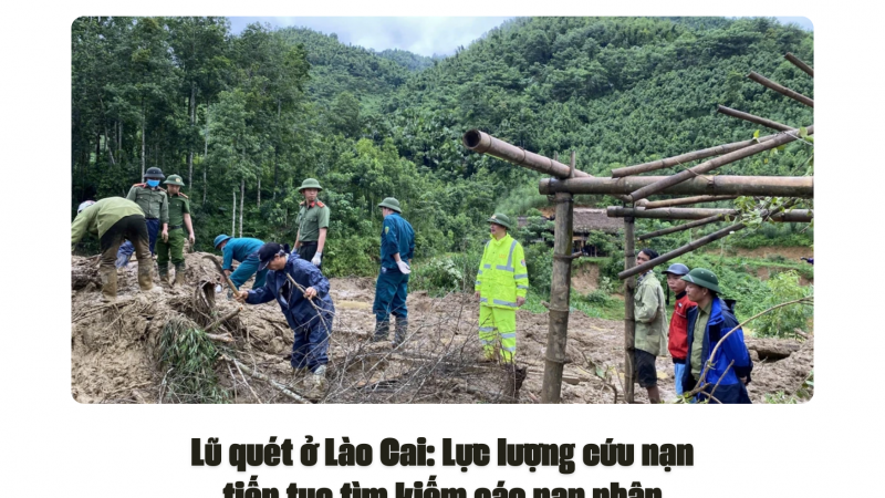 Lũ quét ở Lào Cai: Lực lượng cứu nạn tiếp tục tìm kiếm các nạn nhân