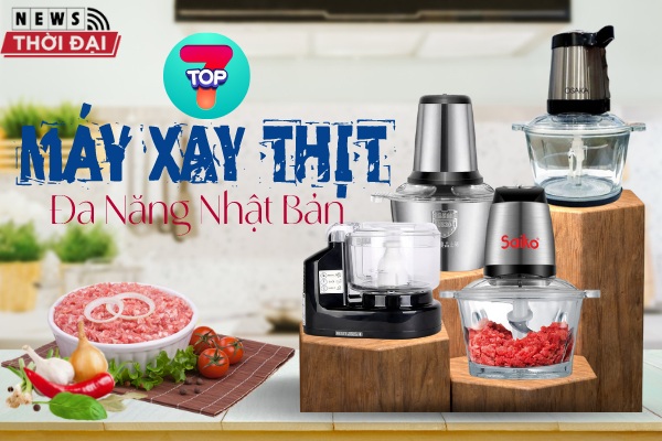 Top 7 Máy Xay Thịt Đa Năng Nhật Bản Được Yêu Thích nhất