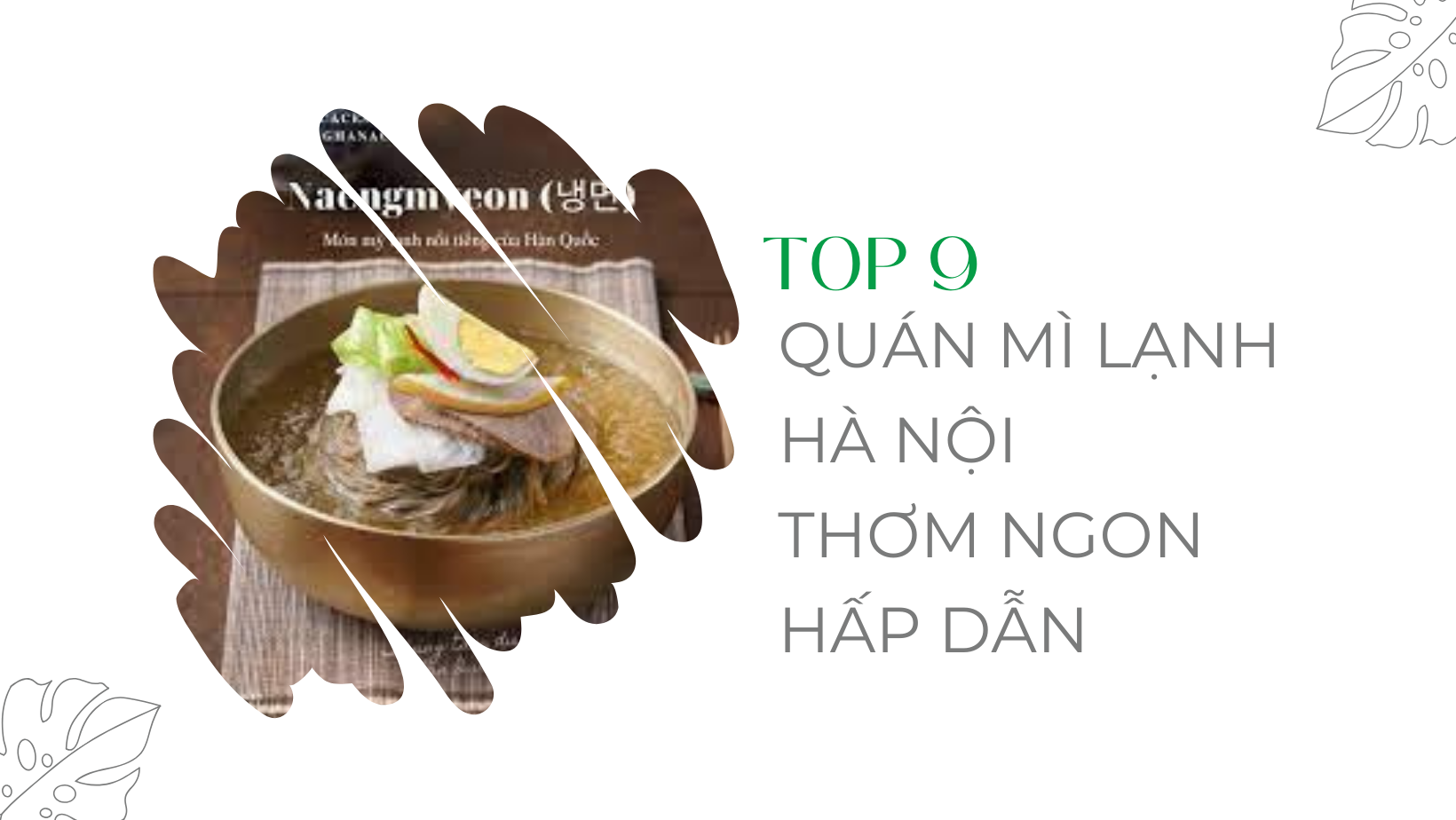 Trải nghiệm 9 quán ẩm thực độc đáo với mì lạnh Hà Nội