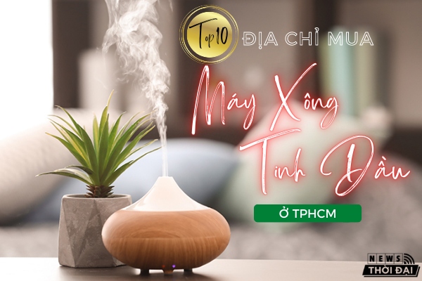 Top 10 Địa Chỉ Mua Máy Xông Tinh Dầu TPHCM Siêu Chất Lượng