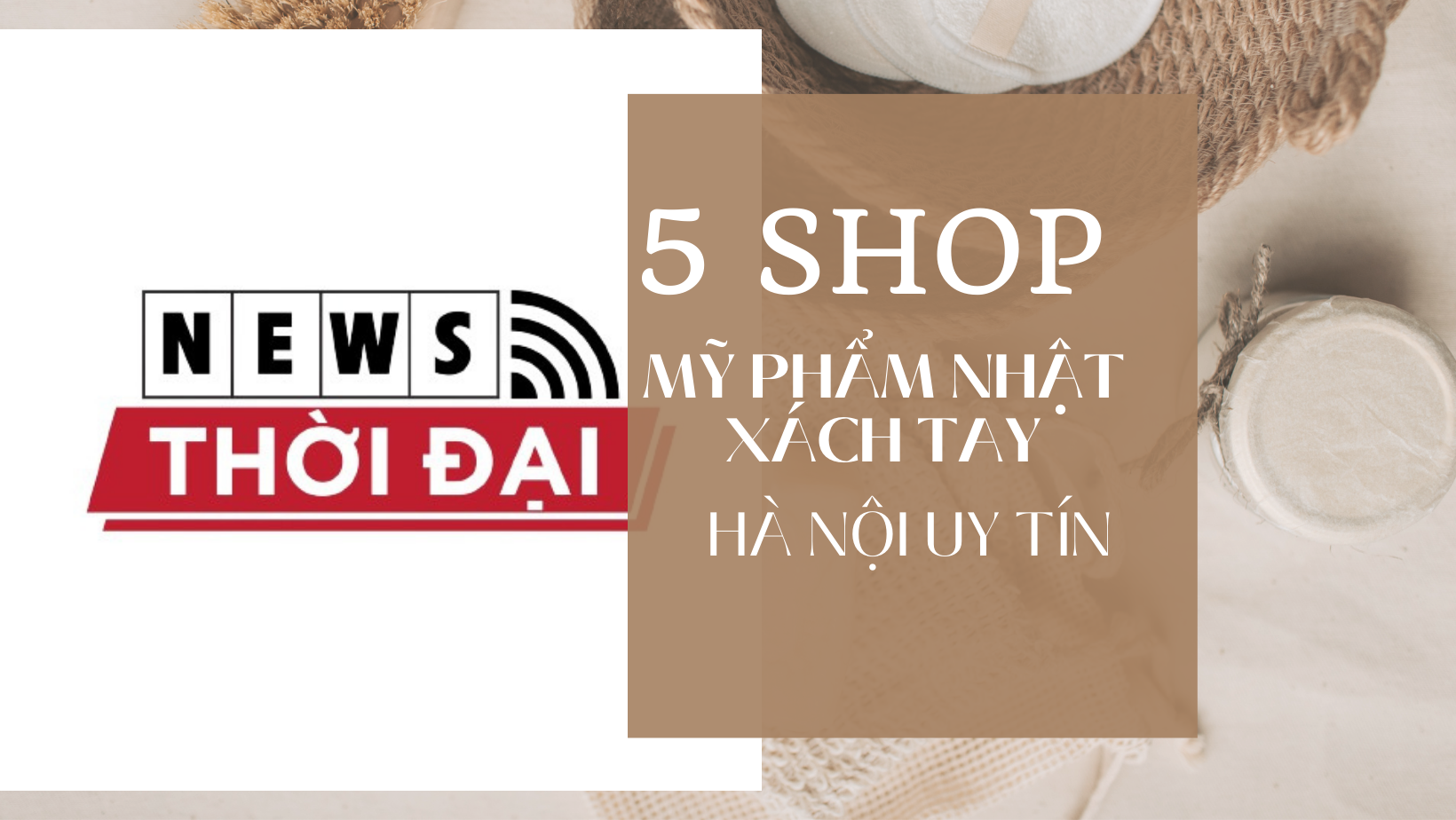 5+ shop mỹ phẩm Nhật xách tay Hà Nội uy tín