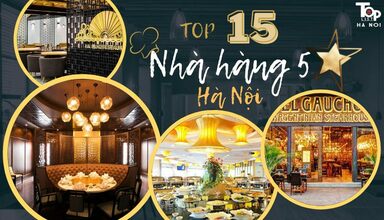 Top 15 Nhà Hàng 5 Sao Hà Nội Người Sành Ăn Thường Ghé