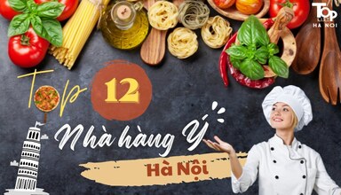 Bật Mí 12 Nhà Hàng Ý Hà Nội Ngon Chuẩn Vị