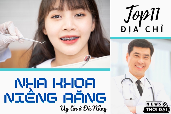 Top 10 Địa Chỉ Nha Khoa Niềng Răng Uy Tín Ở Đà Nẵng