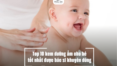 Top 10 kem dưỡng ẩm cho bé tốt nhất được bác sĩ khuyên dùng