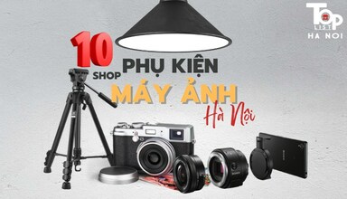 Top 10 shop phụ kiện máy ảnh Hà Nội uy tín không thể bỏ qua