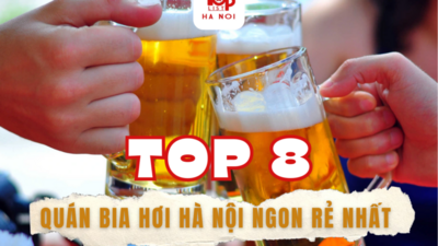 TOP 8 QUÁN BIA HƠI HÀ NỘI NGON RẺ NHẤT