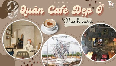 Gợi Ý 9 Quán Cafe Đẹp Ở Thanh Xuân Đồ Uống Ngon Mê Ly