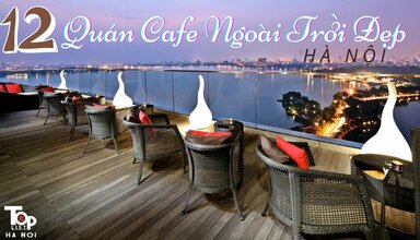 Nao lòng với 12 quán cafe ngoài trời đẹp ở Hà Nội