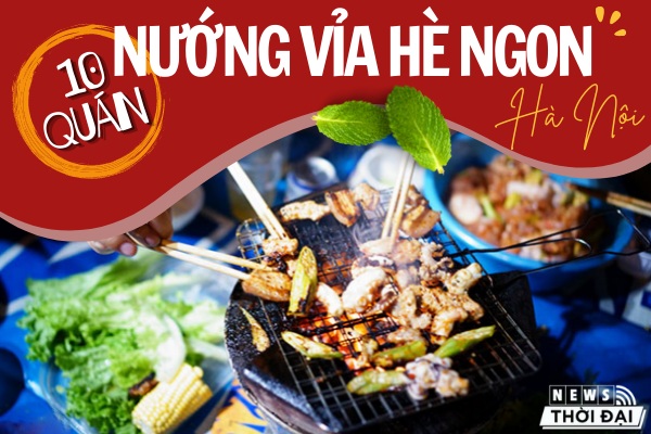 Lưu Lại Ngay 10 Quán Nướng Vỉa Hè Ngon Ở Hà Nội