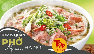 Top 15 quán phở ngon Hà Nội mà bạn nên biết