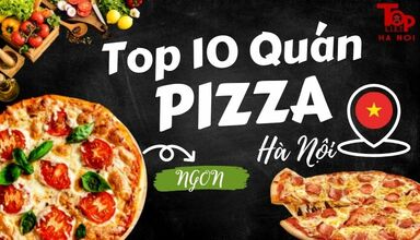 Top 10 quán pizza ngon ở Hà Nội