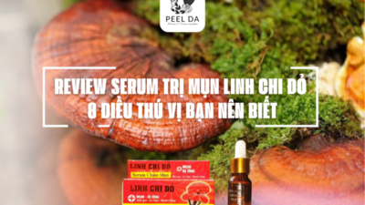 REVIEW SERUM TRỊ MỤN LINH CHI ĐỎ – 8 ĐIỀU THÚ VỊ BẠN NÊN BIẾT