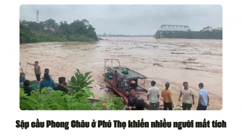 Sập cầu Phong Châu ở Phú Thọ khiến nhiều người mất tích