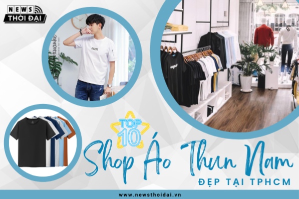 Top 10 Shop Áo thun Nam Đẹp TPHCM Mà Bạn Nên Biết